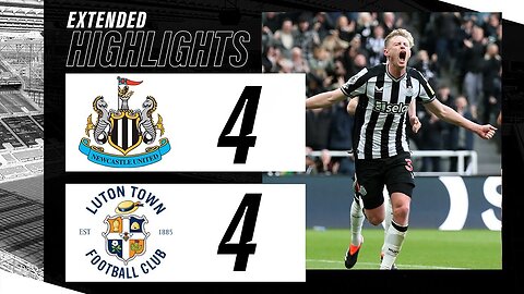 Newcastle vs Luton Town 4-4 Highlights Goals - Premier League 2023/24