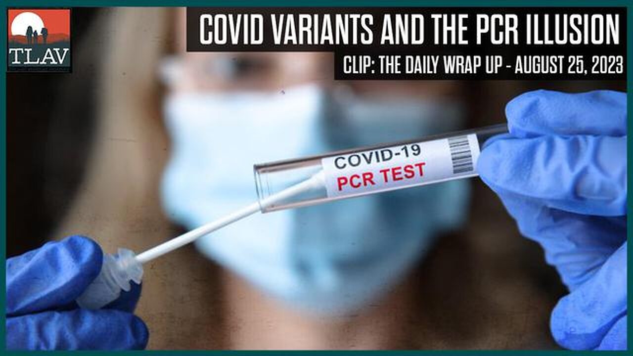 COVID VARIANTS AND THE PCR ILLUSION