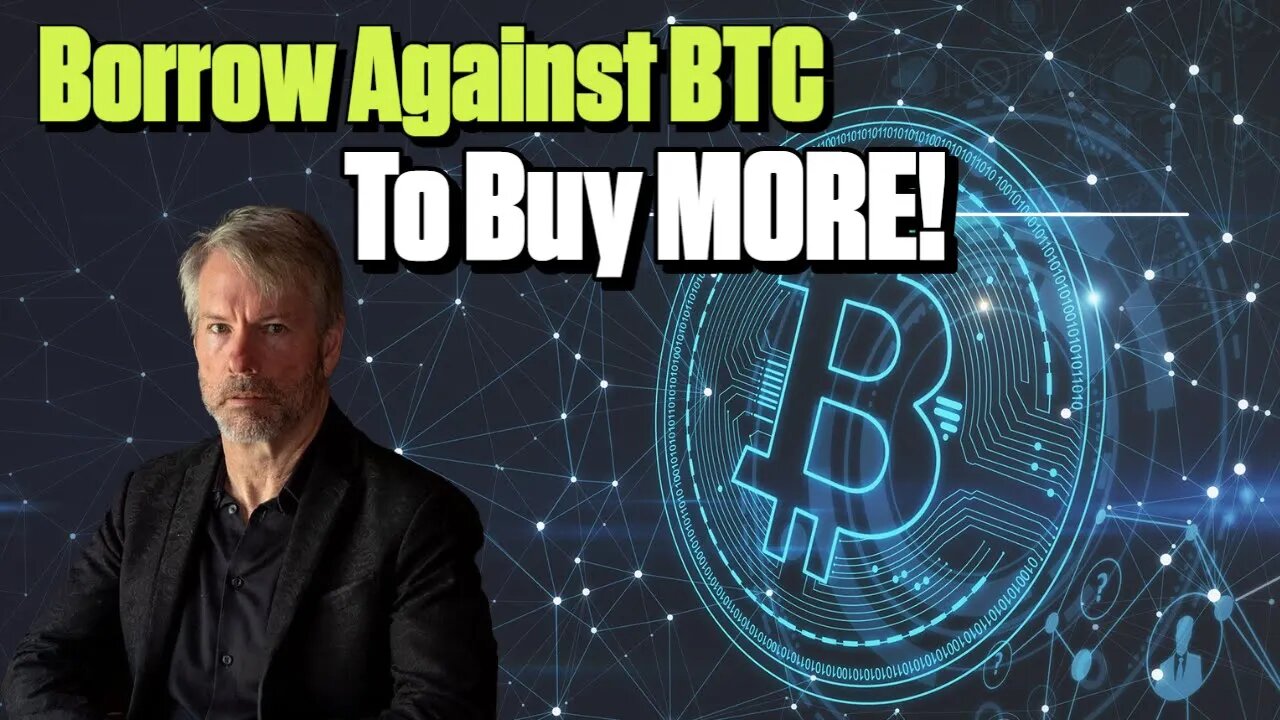 Michael Saylor Borrows Against Bitcoin to Buy More Bitcoin