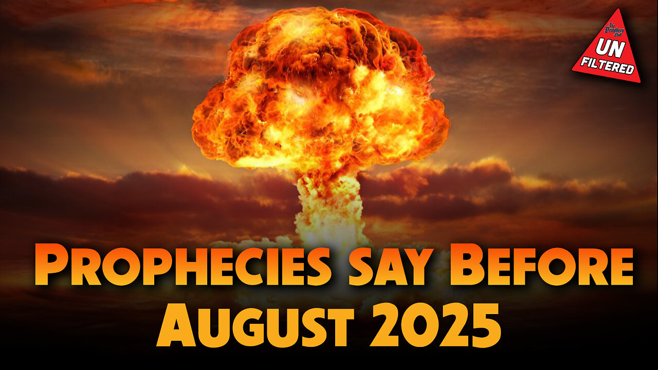 Prophecies Say Before August 2025 - 07/25/2024