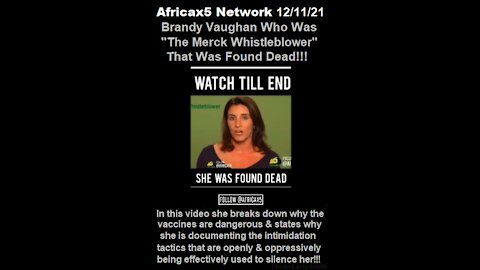 AFRICAX5 NETWORK 12/11/21 at 10:15 AM. "MERCK VACCINE WHISTLEBLOWER"!!!