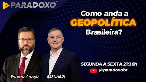 COMO ANDA A GEOPOLÍTICA BRASILEIRA? - PARADOXO BR LIVE COM ERNESTO ARAÚJO - 06/06