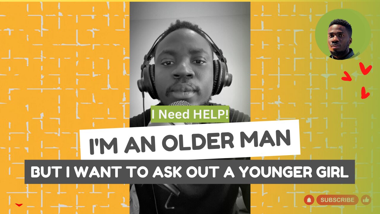 I'm an Older Man But I Want to Ask Out a Younger Girl #relationships #relationshipadvice