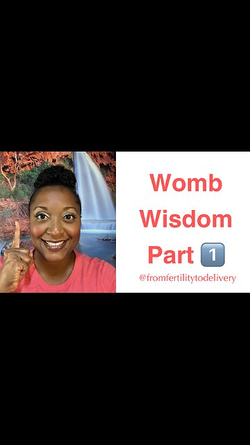 Womb Wisdom Part 1️⃣