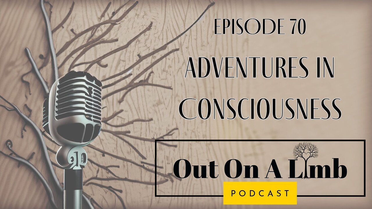 Adventures in Consciousness ~ Ep. 70 ~ June 2024