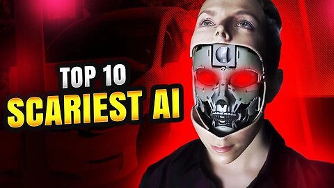 top 10 scariest ai