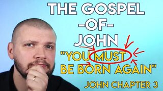 "You Must Be Born Again" - Chapter 3 - Gospel of John Series