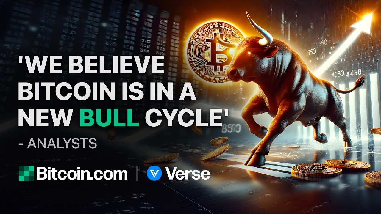 'We Believe Bitcoin Is In A New Bull Cycle': Bitcoin.com Weekly Update