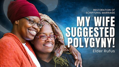 My Wife Suggested Polygyny | Elder Rufus