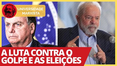 A luta contra o golpe e as eleições - Universidade Marxista nº 346