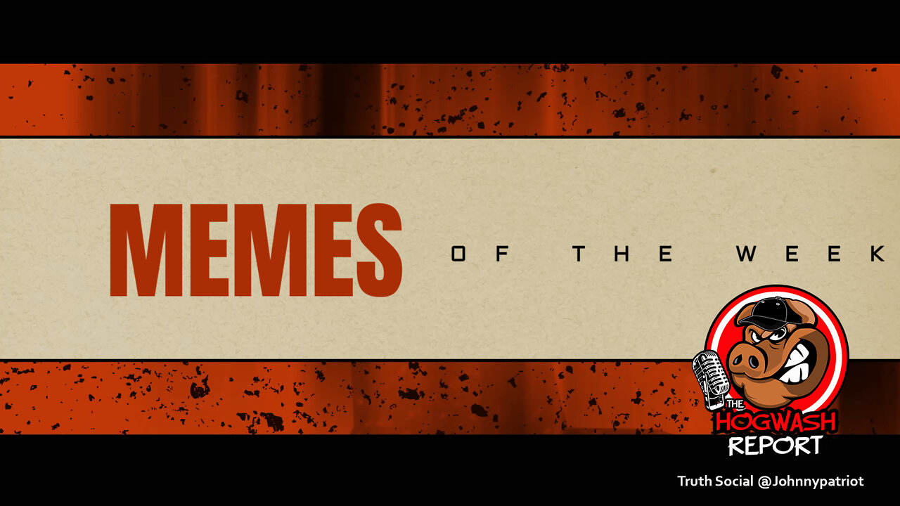 The Hogwash Report Memes of the Week 6-11-22