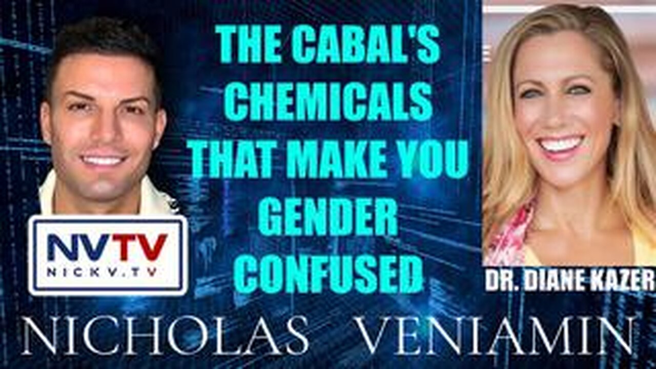 Dr. Diane Kazer Discusses Cabal's Chemicals That Make You Gender Confused with Nicholas Veniamin