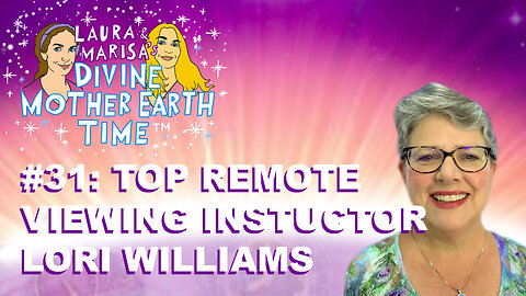 DIVINE MOTHER EARTH TIME #31: Top Remote Viewing Instructor Lori Williams!