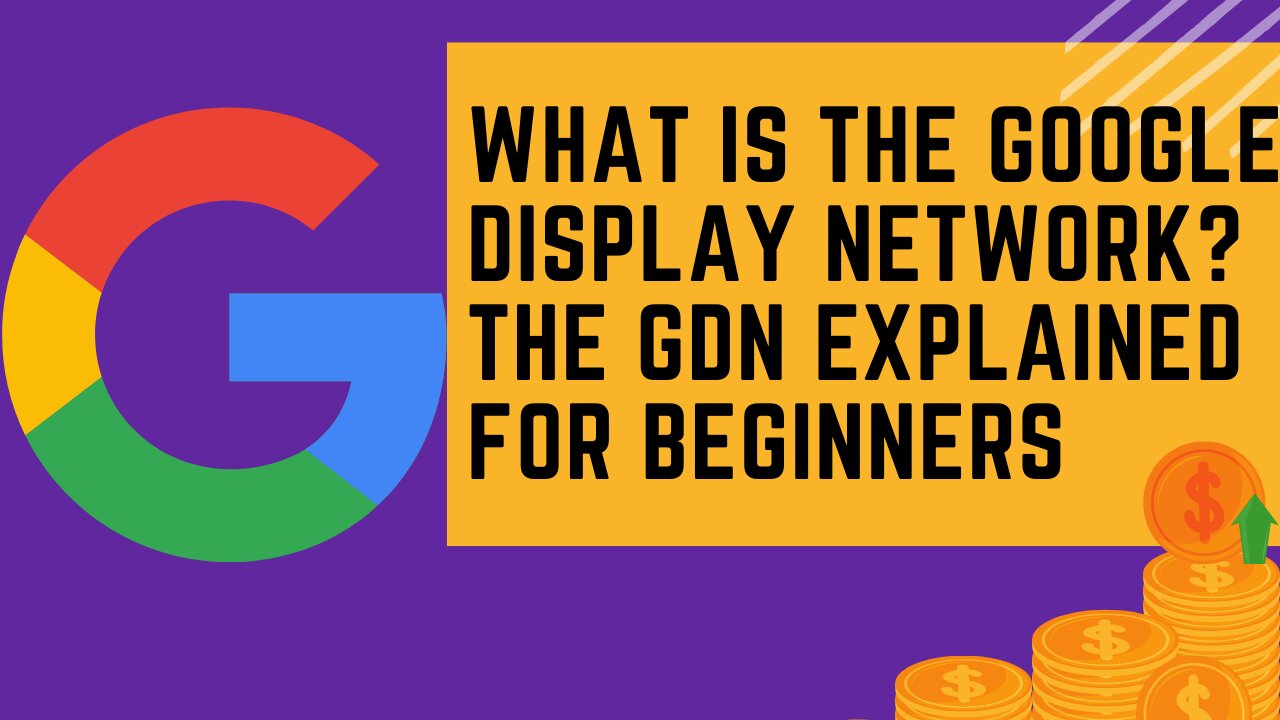 \What is the Google Display Network? The GDN Explained For Beginners