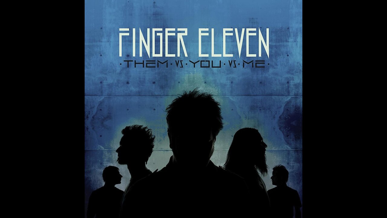 Finger Eleven - Them vs. You vs. Me