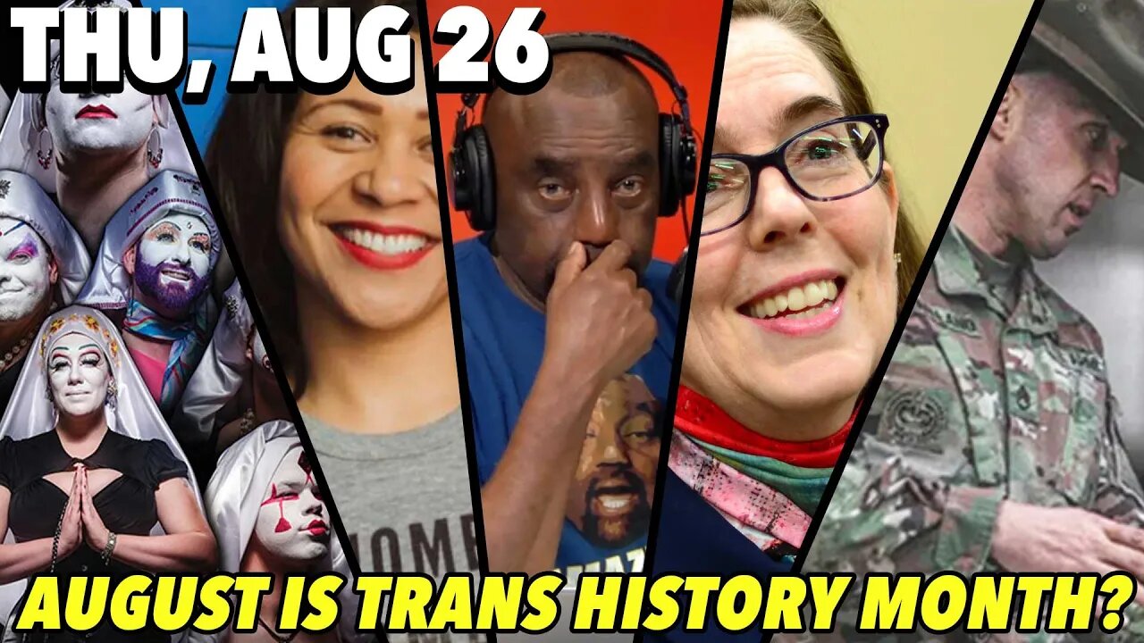 08/26/21 Thu: August is Trans History Month?