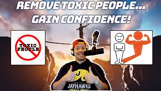 GET RID OF TOXIC PEOPLE FROM YOUR LIFE...BECOME MORE CONFIDENT! | Negative People Need to Go