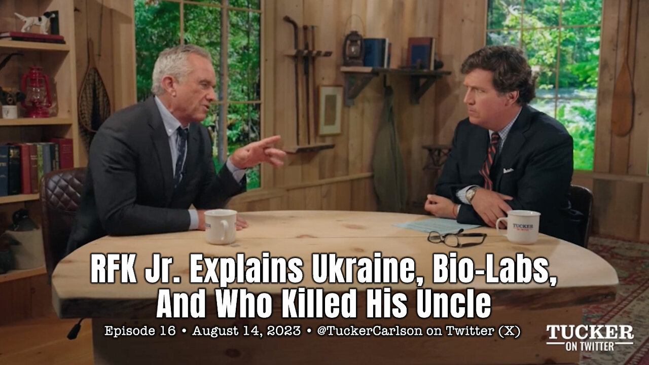 RFK Jr. Explains Ukraine, Bio-Labs, And Who Killed His Uncle (Tucker Carlson On Twitter)