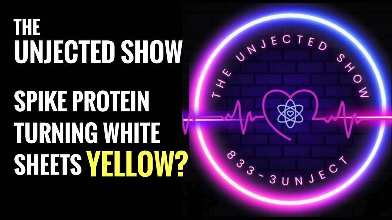 Spike Protein Turning White Sheets YELLOW??? - The Unjected Show