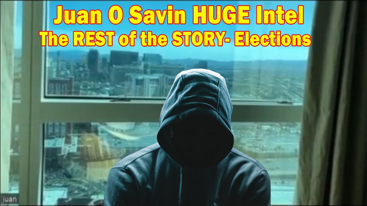 Juan O Savin HUGE Intel April 1, 2023: The REST of the STORY- Elections
