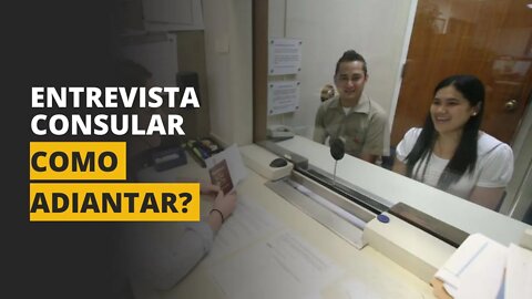 COMO ACELERAR A ENTREVISTA DE VISTO?