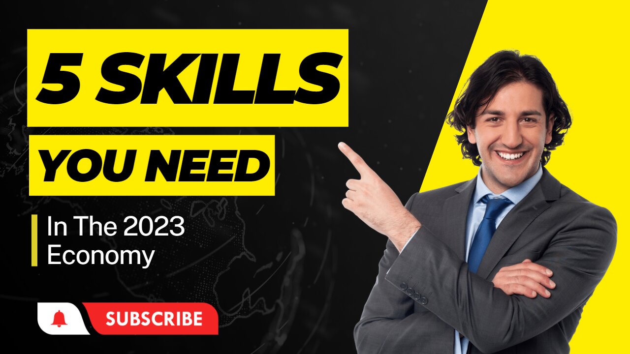 5 Skills You Need In The 2023 Economy