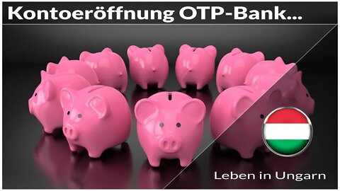 Infos zu Kontoeröffnung OTP-Bank Ungarn - Leben in Ungarn