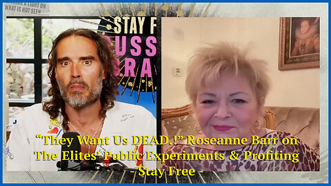 “They Want Us DEAD.!” Roseanne Barr on The Elites’ Public Experiments & Profiting - Stay Free