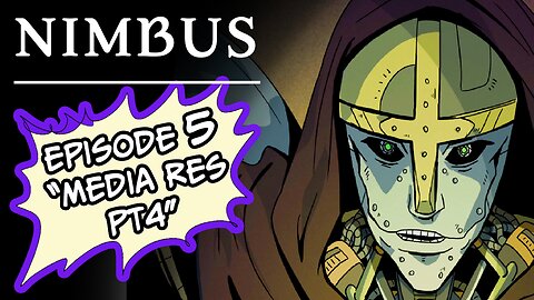 Ep.5 Media Res Part4 - Nimbus Ch1 -