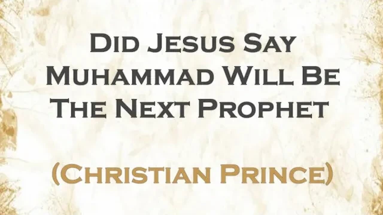 Did Jesus Say Muhammad Will Be The Next Prophet | Christian Prince