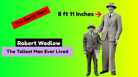 The Story of Robert Wadlow| The Tallest Man Ever