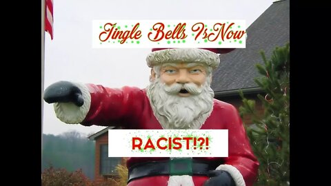 Now Jingle Bells Is RACIST!?! This Is Getting RIDICULOUS!!