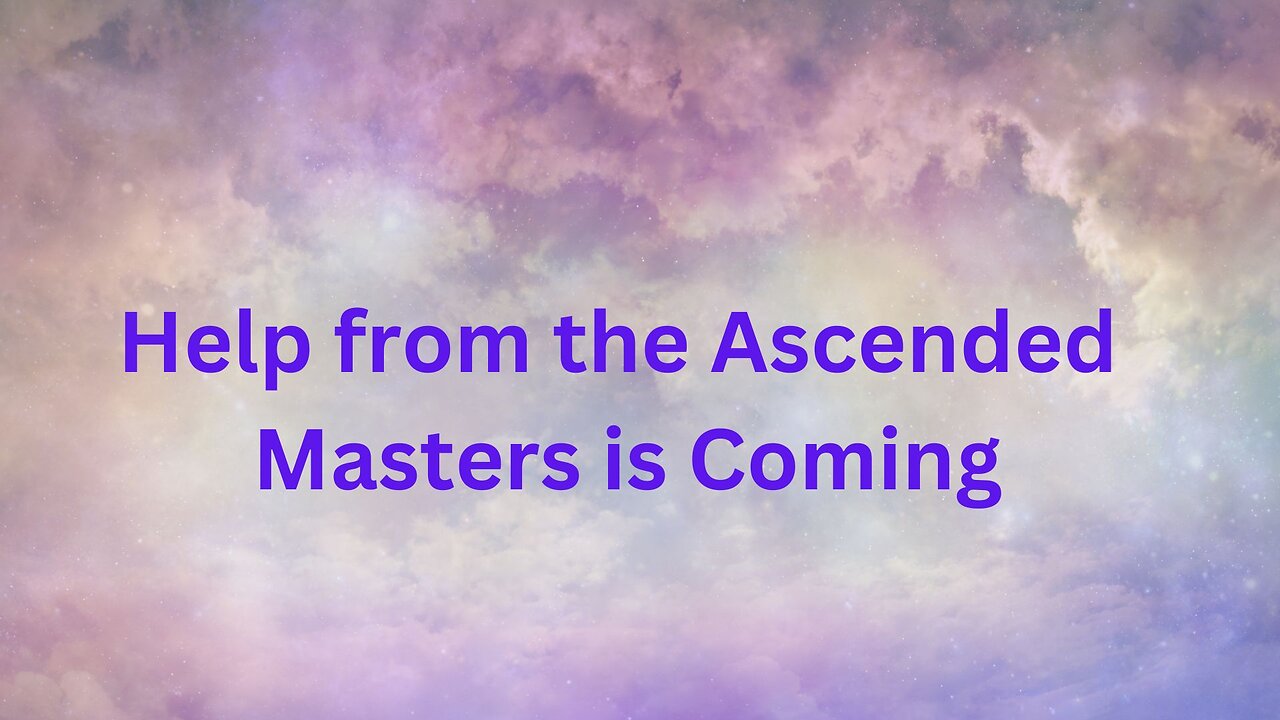 Help from the Ascended Masters is Coming ~Thymus:The Collective of Ascended Masters Daniel Scranton