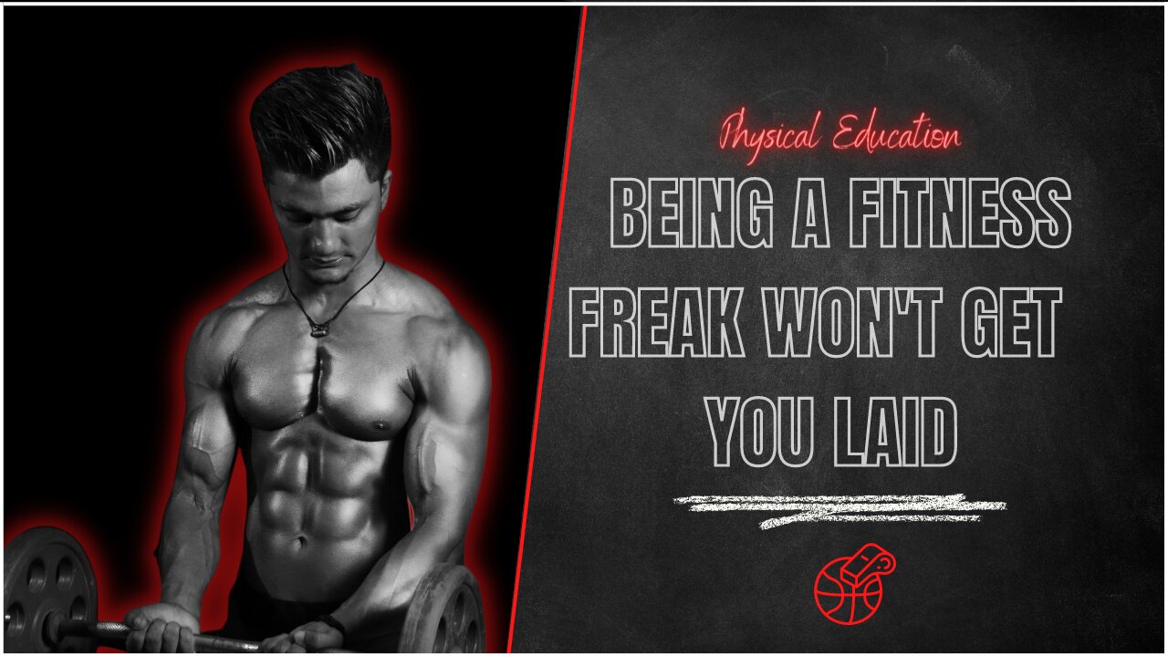 Being A fitness Freak Wont Get You Laid