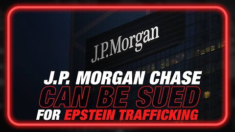 BREAKING: Court Rules JP Morgan Chase Can be Sued by Virgins Island Over Jeffrey Epstein Trafficking