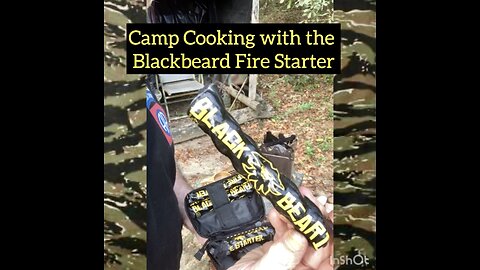 Camp Cooking with the Blackbeard Fire Starter.