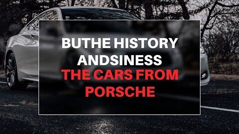 The history and the cars from Porsche