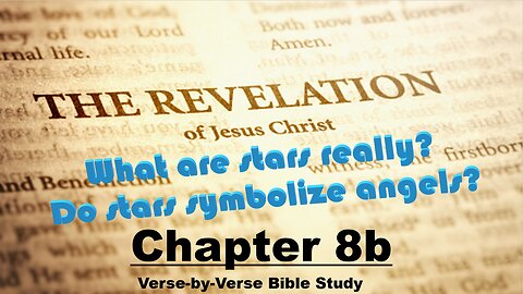 The Revelation of Jesus Christ - Chapter 8b