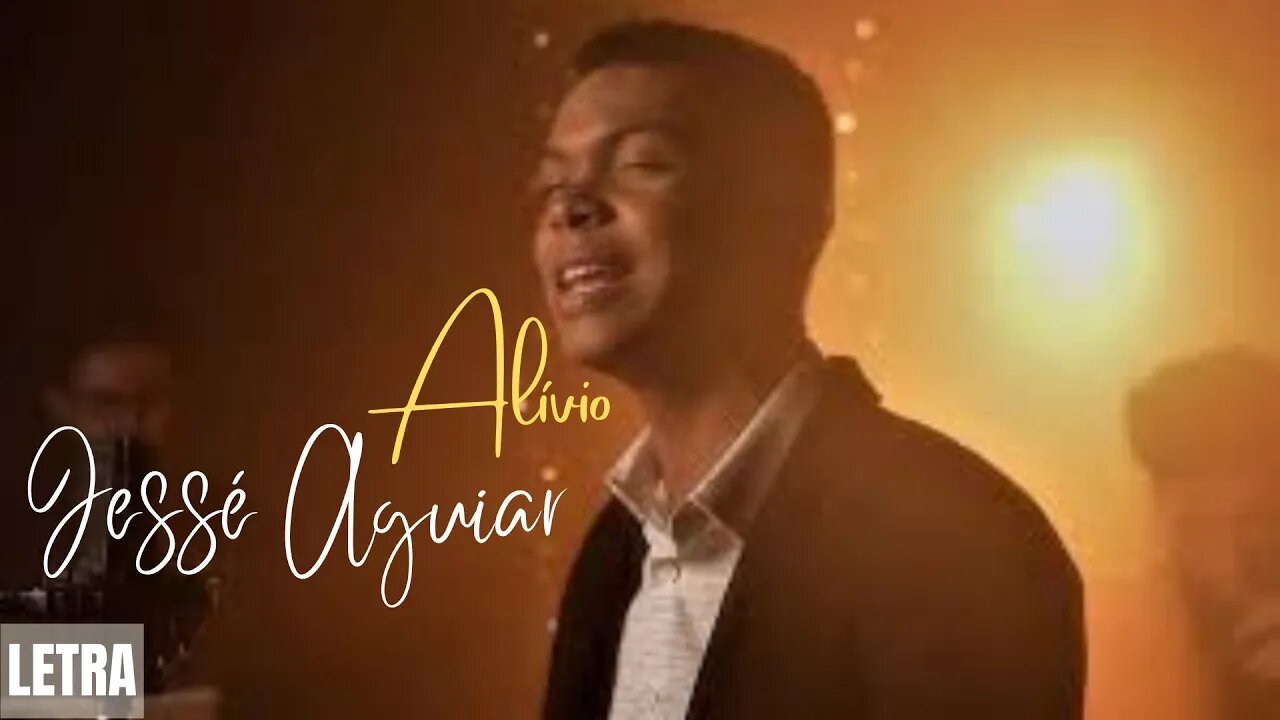 Jessé Aguiar | Alívio [Clipe Oficial com Letra]