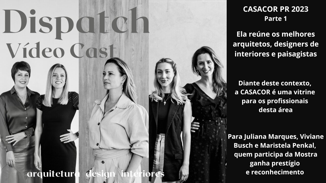 Dispatch Ep 25 Casa Cor PR 2023 Parte 1- conversas com convidados inteligentes