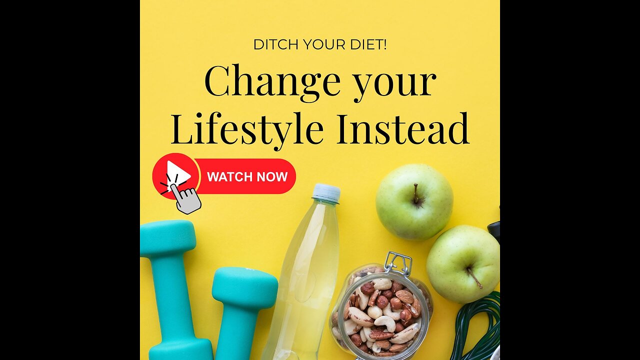 Ditch Your Diet, Change Your Lifestyle Instead