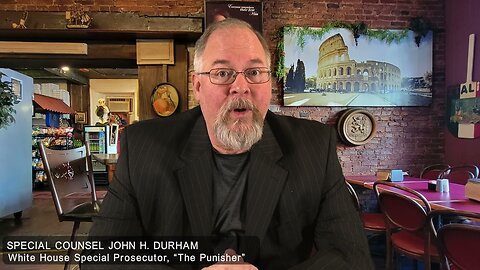 SPECIAL COUNSEL, JOHN "THE PUNISHER" DURHAM |- TRUMP NEWS