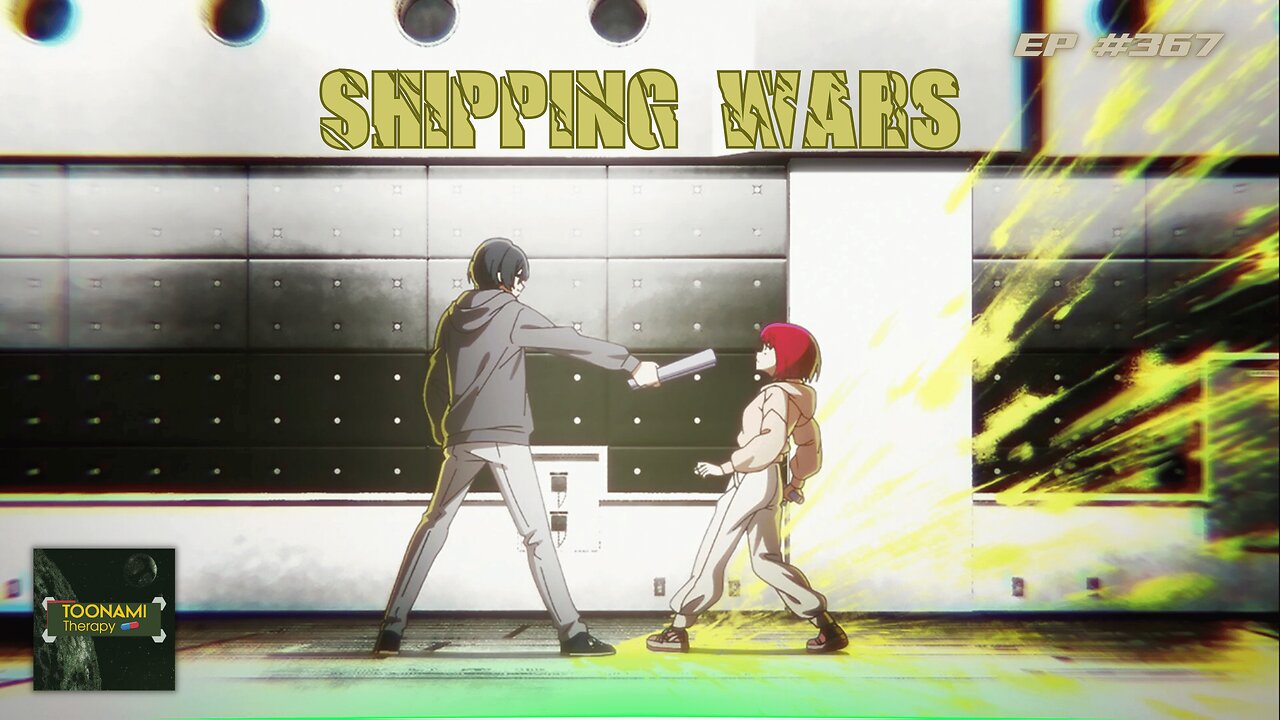 Shipping Wars | Toonami Therapy (Ep. 367)