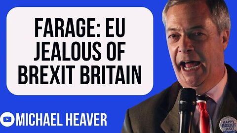 Farage Claims EU JEALOUS Of Brexit Britain