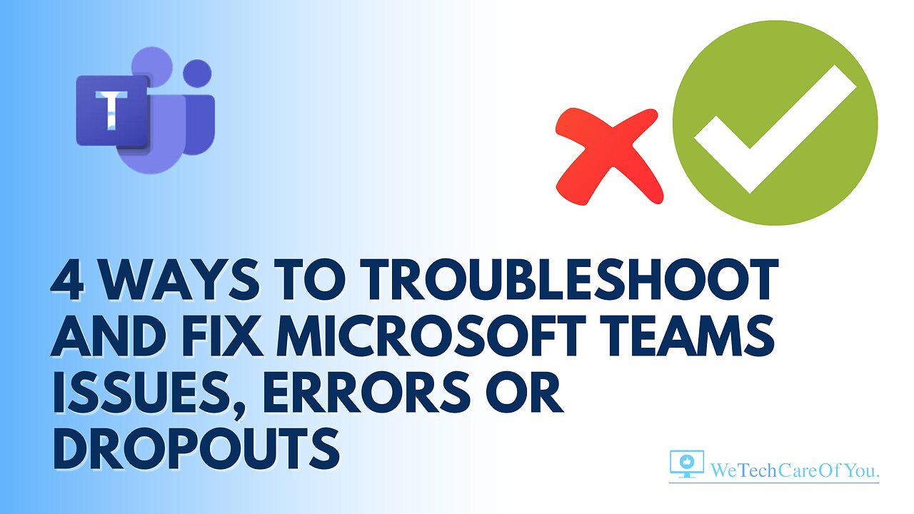 4 ways to troubleshoot and fix Microsoft Teams issues, errors or dropouts