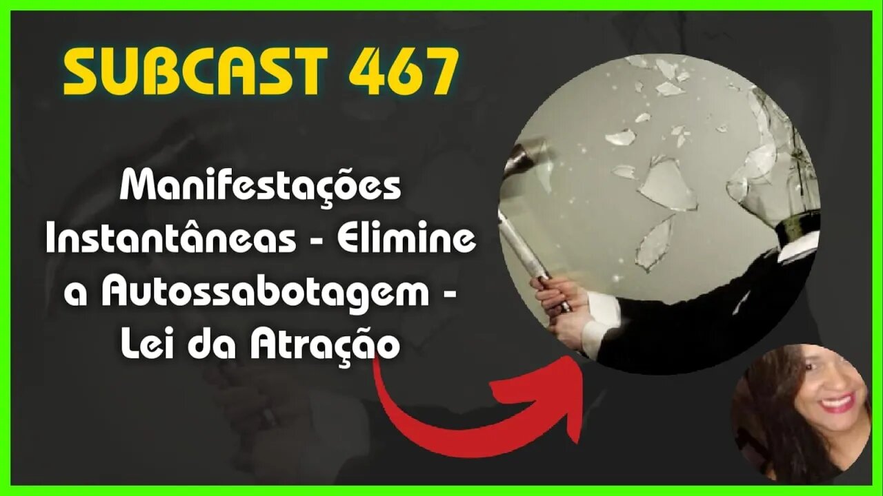 SUBCAST 467 - Bloqueios Comuns da Manifestação - Lei da Atração + Ativação Grabovoi #leidaatração