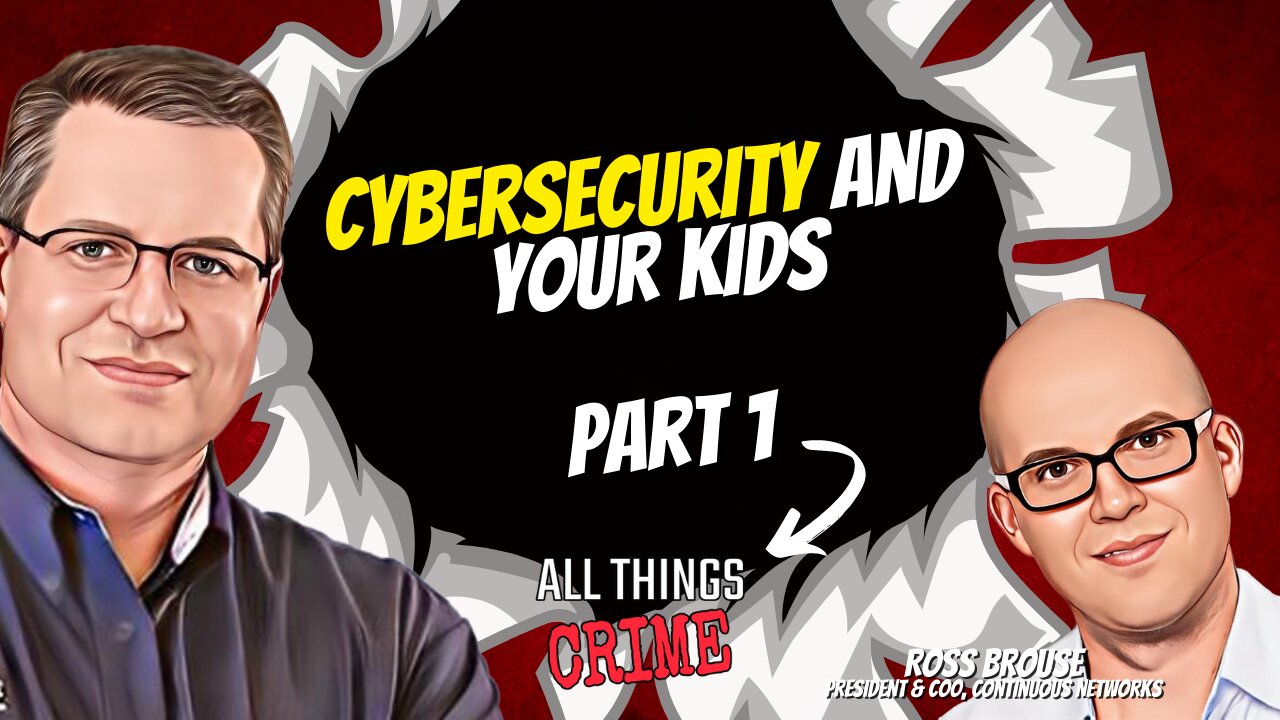 Cybersecurity and your kids PART 1