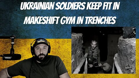 Ukrainian Soldiers Keep Fit In Makeshift Gym In Trenches