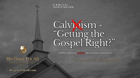 Getting The Gospel Right (Exposing Calvinism & Exalting Christ)