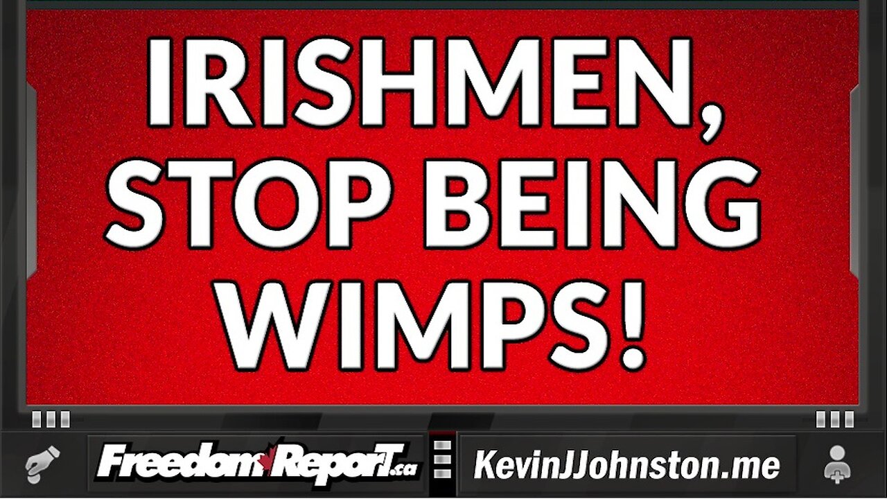 IRISH MEN NEED TO STOP BEING WIMPS!